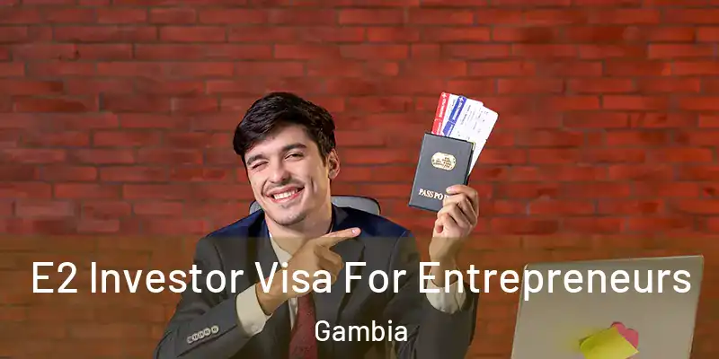  E2 Investor Visa For Entrepreneurs Gambia