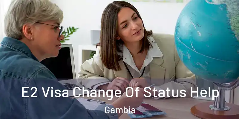  E2 Visa Change Of Status Help Gambia