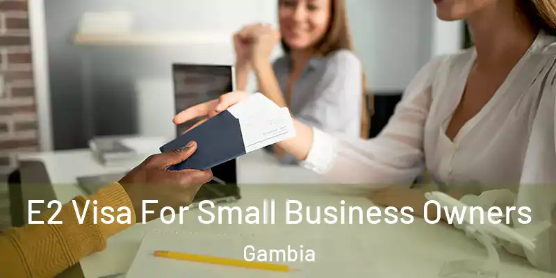 E2 Visa For Small Business Owners Gambia