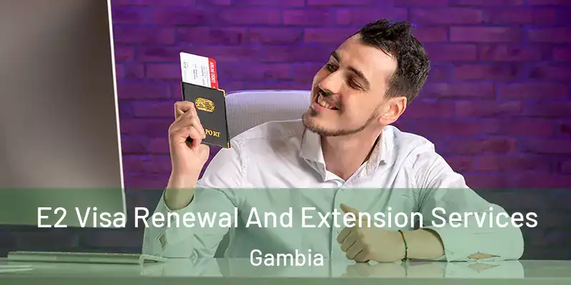  E2 Visa Renewal And Extension Services Gambia