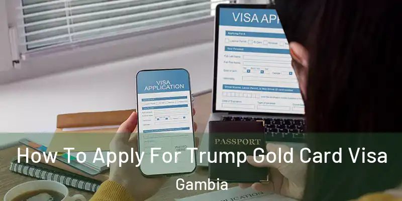  How To Apply For Trump Gold Card Visa Gambia