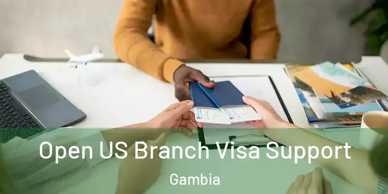  Open US Branch Visa Support Gambia
