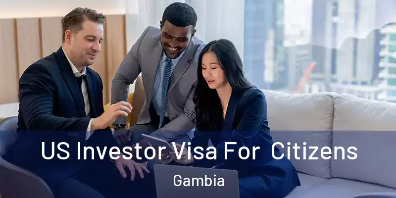  US Investor Visa For Citizens Gambia