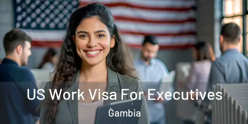  US Work Visa For Executives Gambia